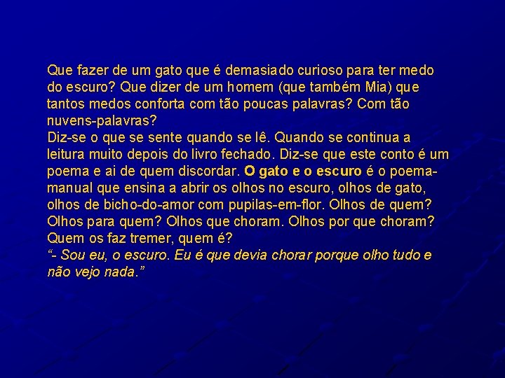 Que fazer de um gato que é demasiado curioso para ter medo do escuro?