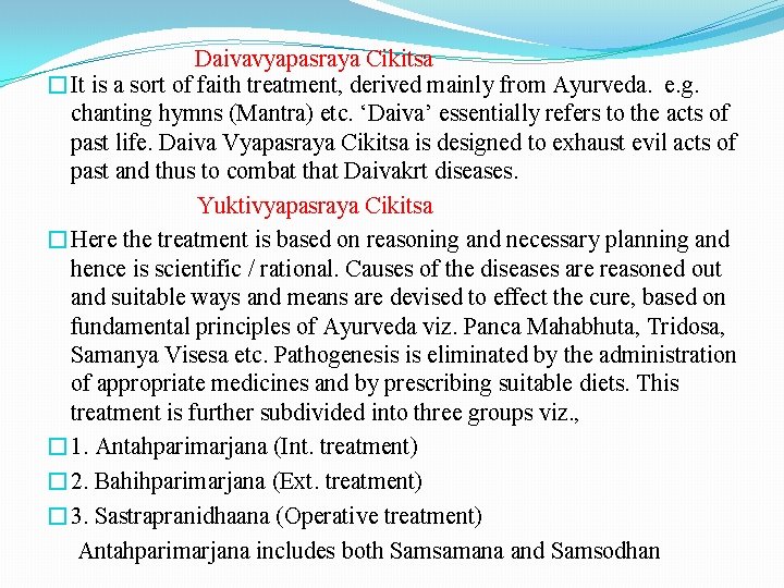 Daivavyapasraya Cikitsa �It is a sort of faith treatment, derived mainly from Ayurveda. e.