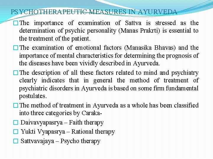 PSYCHOTHERAPEUTIC MEASURES IN AYURVEDA �The importance of examination of Sattva is stressed as the