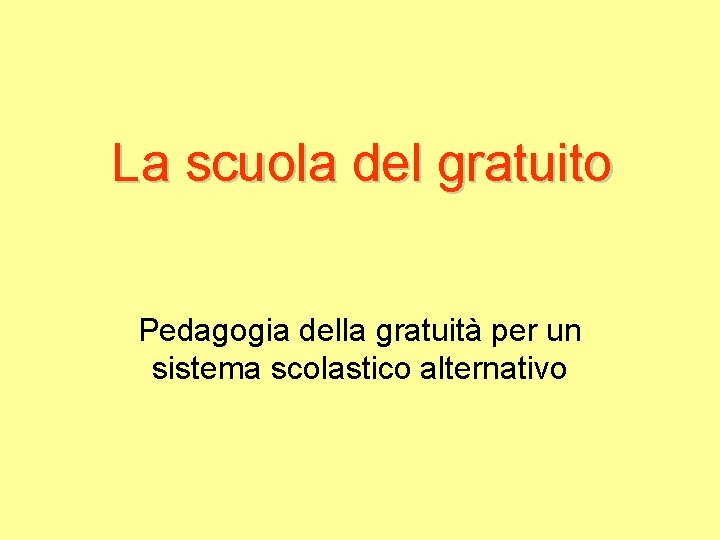 La scuola del gratuito Pedagogia della gratuità per un sistema scolastico alternativo 