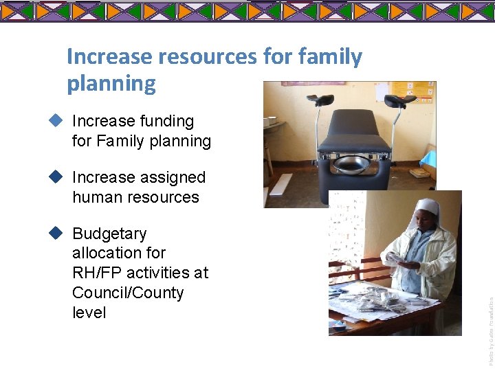 Increase resources for family planning u Increase funding for Family planning u Budgetary allocation