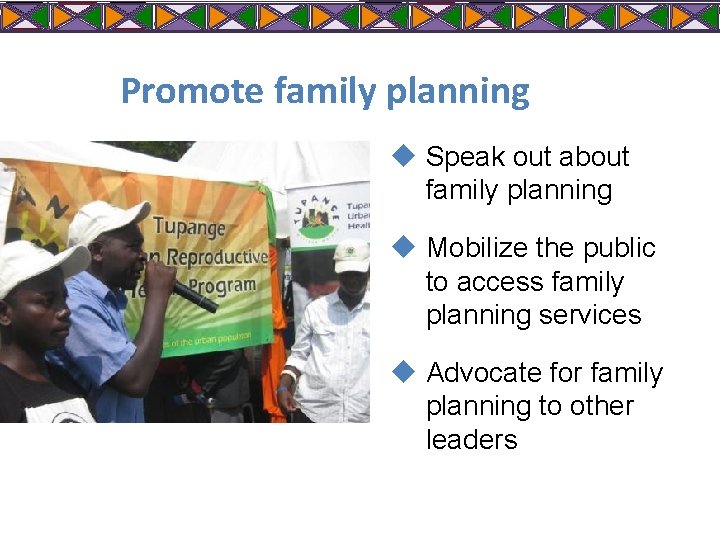 Promote family planning u Speak out about family planning u Mobilize the public to