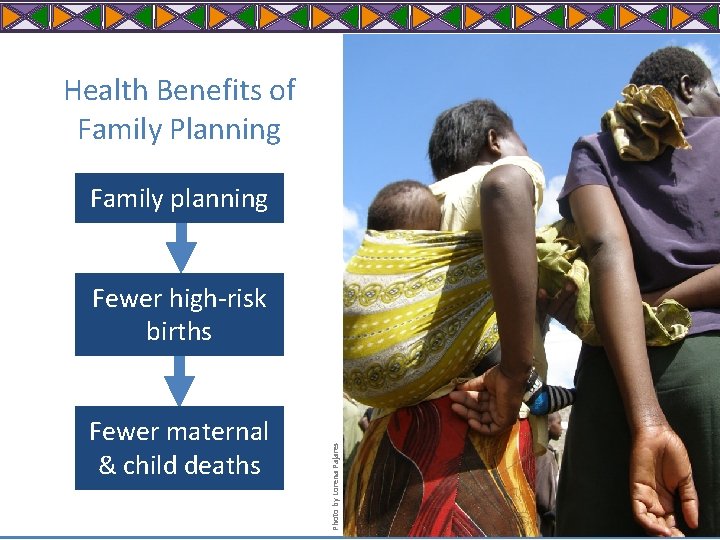 Health Benefits of Family Planning Family planning Fewer maternal & child deaths Photo by