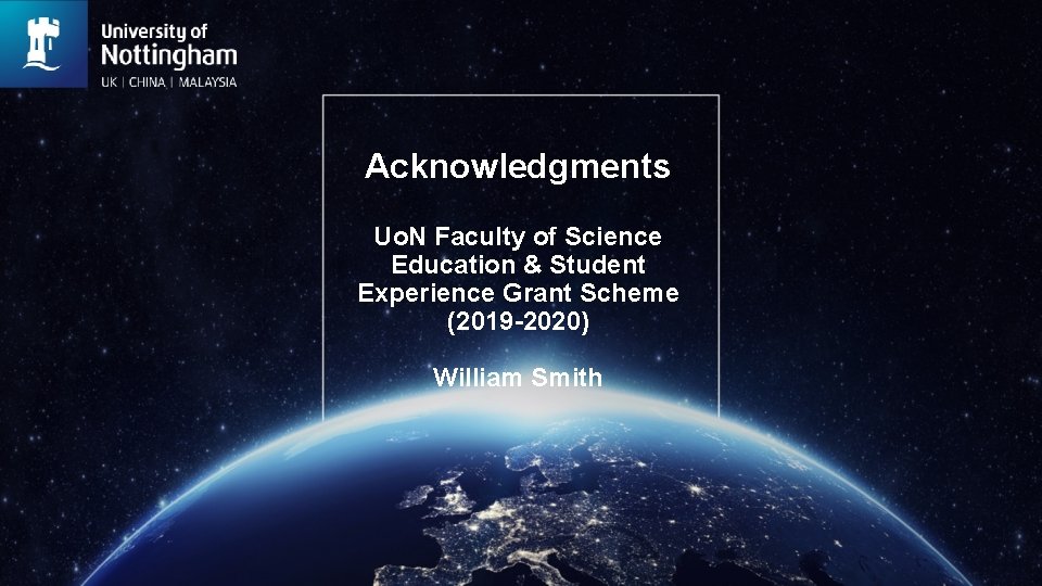 Acknowledgments Uo. N Faculty of Science Education & Student Experience Grant Scheme (2019 -2020)