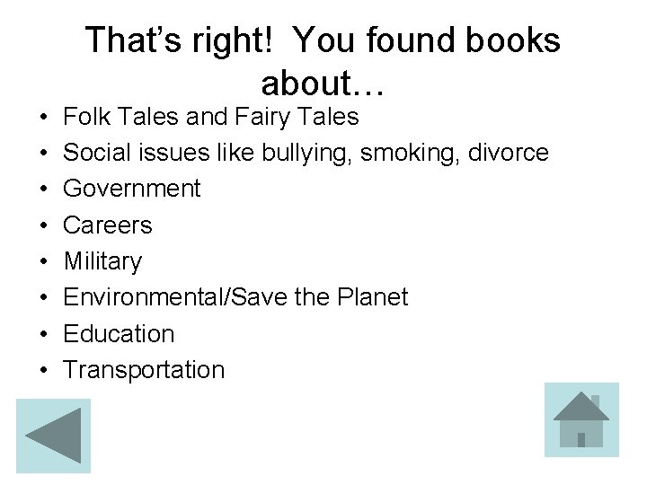  • • That’s right! You found books about… Folk Tales and Fairy Tales