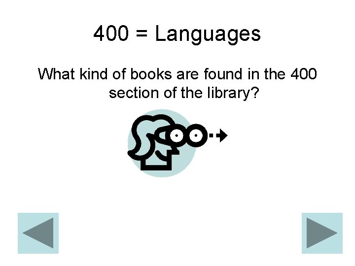 400 = Languages What kind of books are found in the 400 section of