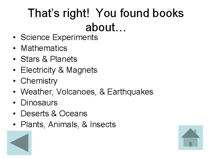  • • • That’s right! You found books about… Science Experiments Mathematics Stars