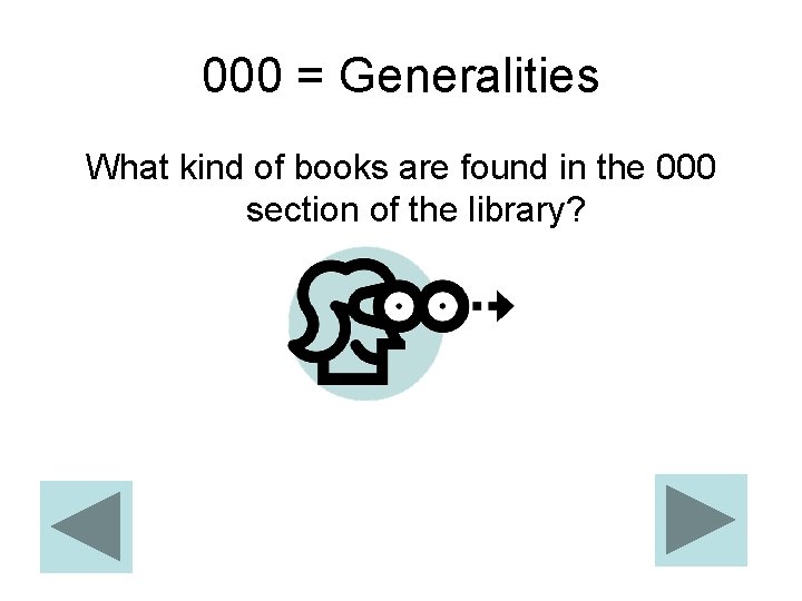 000 = Generalities What kind of books are found in the 000 section of