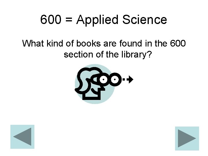 600 = Applied Science What kind of books are found in the 600 section