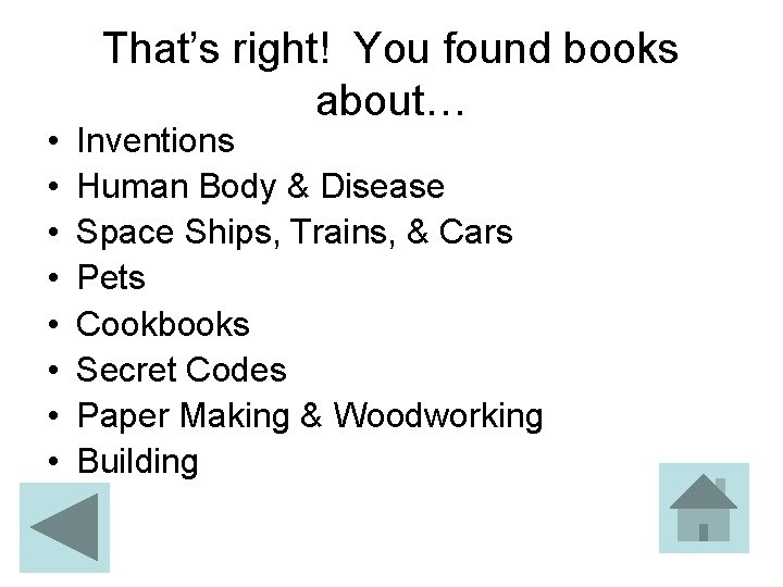  • • That’s right! You found books about… Inventions Human Body & Disease