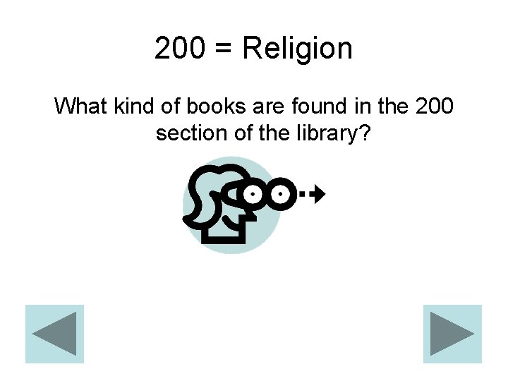200 = Religion What kind of books are found in the 200 section of