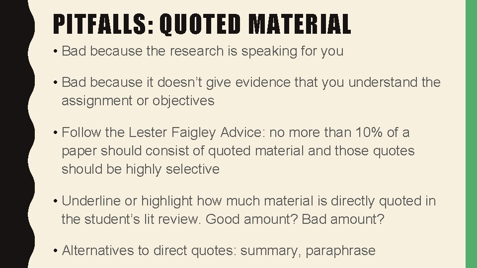 PITFALLS: QUOTED MATERIAL • Bad because the research is speaking for you • Bad