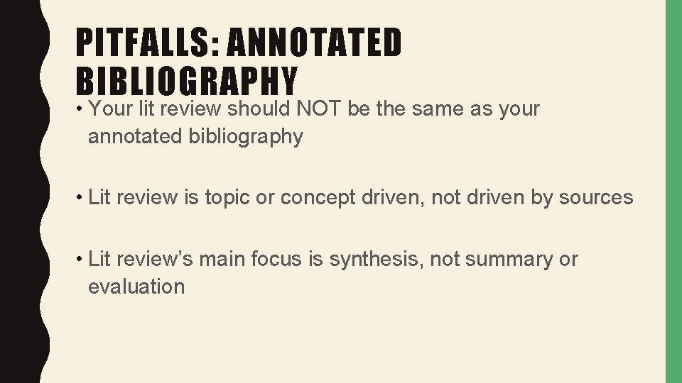 PITFALLS: ANNOTATED BIBLIOGRAPHY • Your lit review should NOT be the same as your