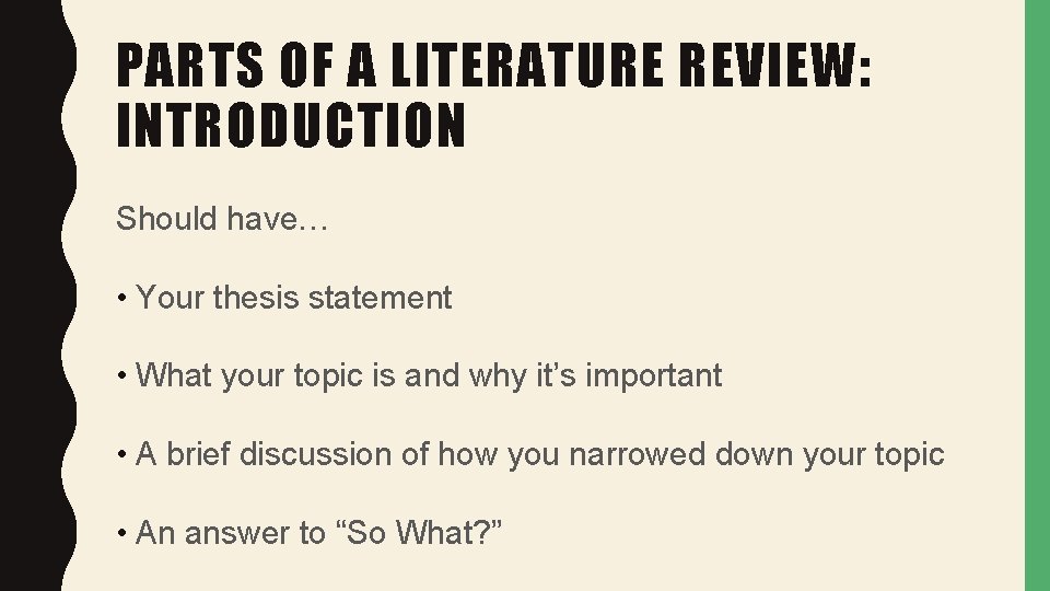 PARTS OF A LITERATURE REVIEW: INTRODUCTION Should have… • Your thesis statement • What