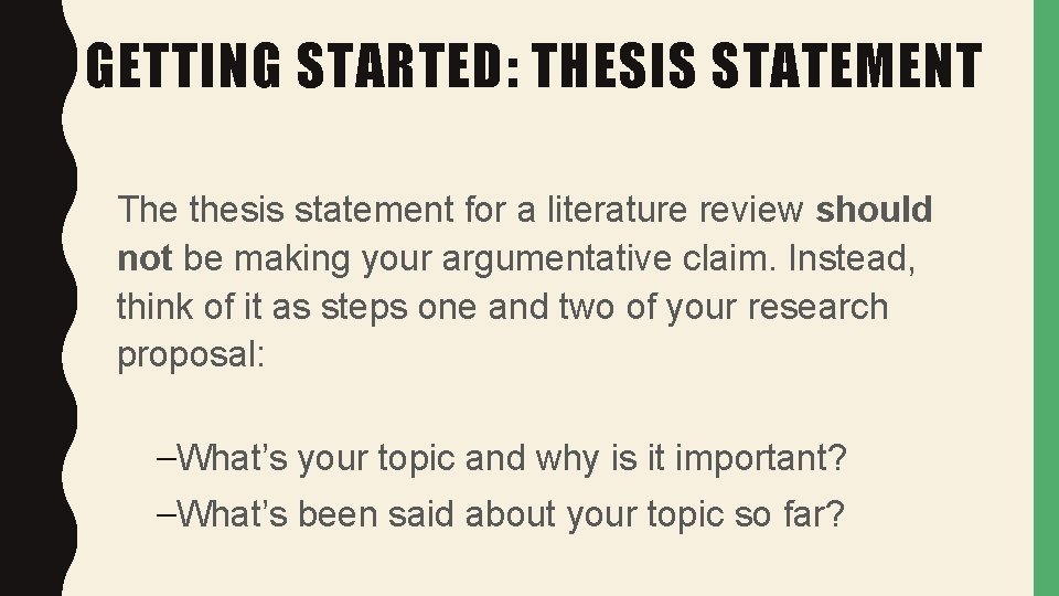 GETTING STARTED: THESIS STATEMENT The thesis statement for a literature review should not be