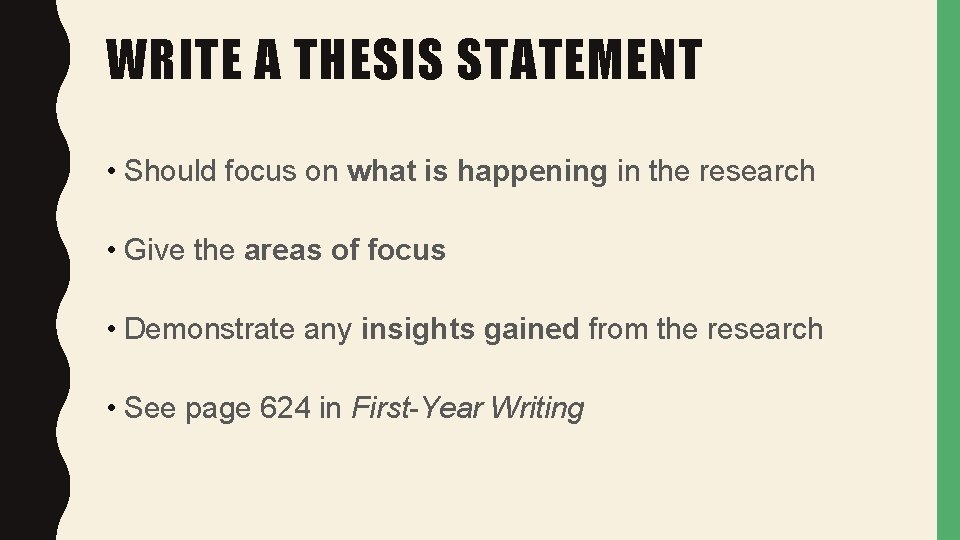 WRITE A THESIS STATEMENT • Should focus on what is happening in the research
