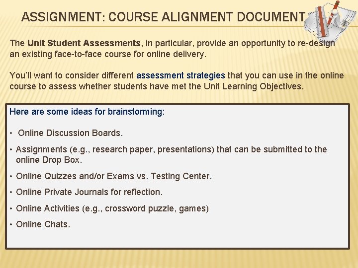 ASSIGNMENT: COURSE ALIGNMENT DOCUMENT The Unit Student Assessments, in particular, provide an opportunity to