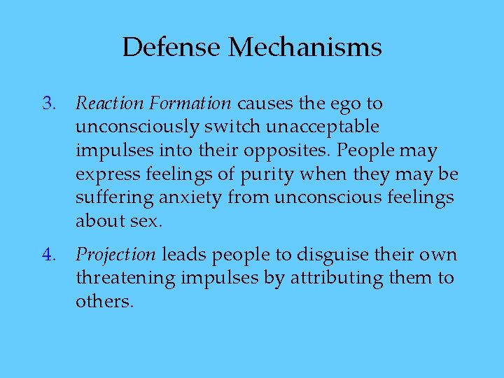 Defense Mechanisms 3. Reaction Formation causes the ego to unconsciously switch unacceptable impulses into Defense Mechanisms 3. Reaction Formation causes the ego to unconsciously switch unacceptable impulses into