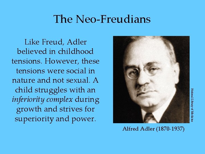 The Neo-Freudians National Library of Medicine Like Freud, Adler believed in childhood tensions. However, The Neo-Freudians National Library of Medicine Like Freud, Adler believed in childhood tensions. However,