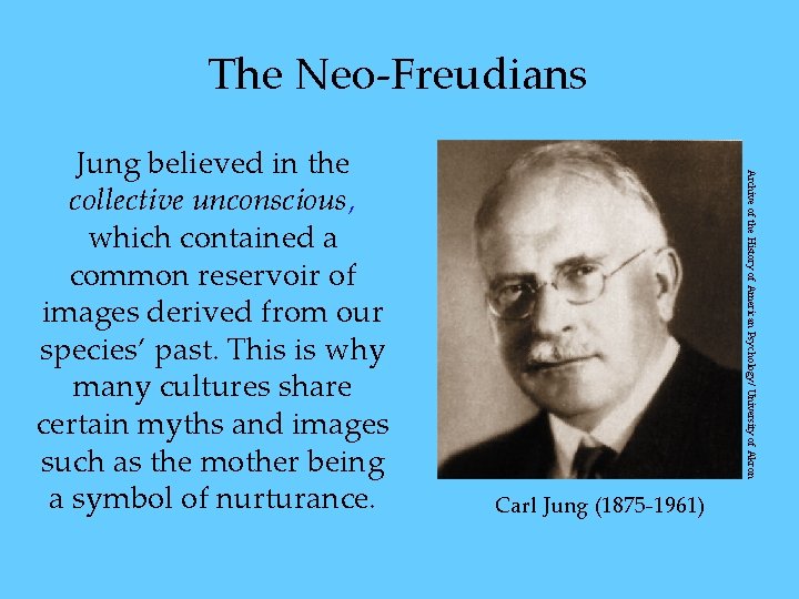 The Neo-Freudians Archive of the History of American Psychology/ University of Akron Jung believed The Neo-Freudians Archive of the History of American Psychology/ University of Akron Jung believed