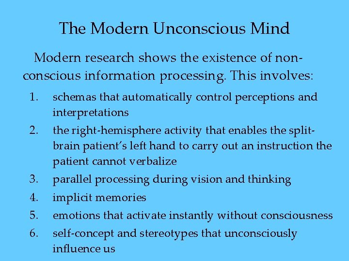 The Modern Unconscious Mind Modern research shows the existence of nonconscious information processing. This The Modern Unconscious Mind Modern research shows the existence of nonconscious information processing. This
