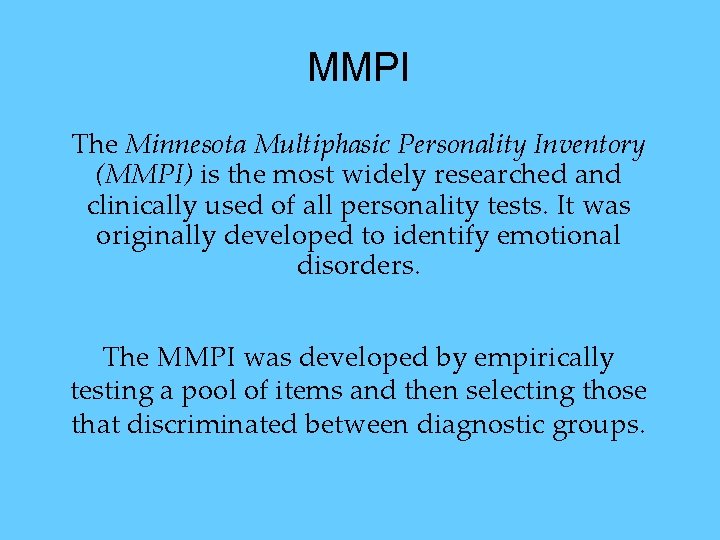 MMPI The Minnesota Multiphasic Personality Inventory (MMPI) is the most widely researched and clinically MMPI The Minnesota Multiphasic Personality Inventory (MMPI) is the most widely researched and clinically