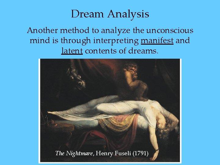 Dream Analysis Another method to analyze the unconscious mind is through interpreting manifest and Dream Analysis Another method to analyze the unconscious mind is through interpreting manifest and