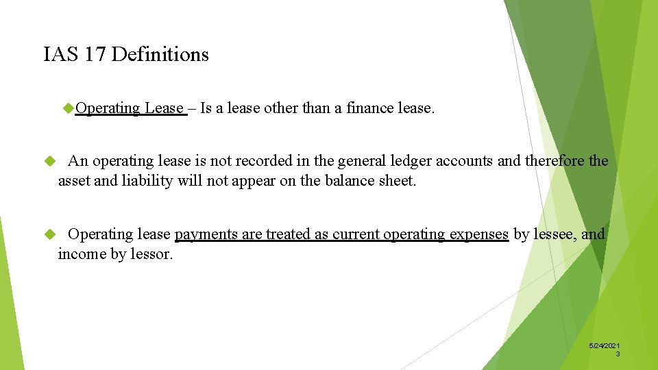 IAS 17 Definitions Operating Lease – Is a lease other than a finance lease.