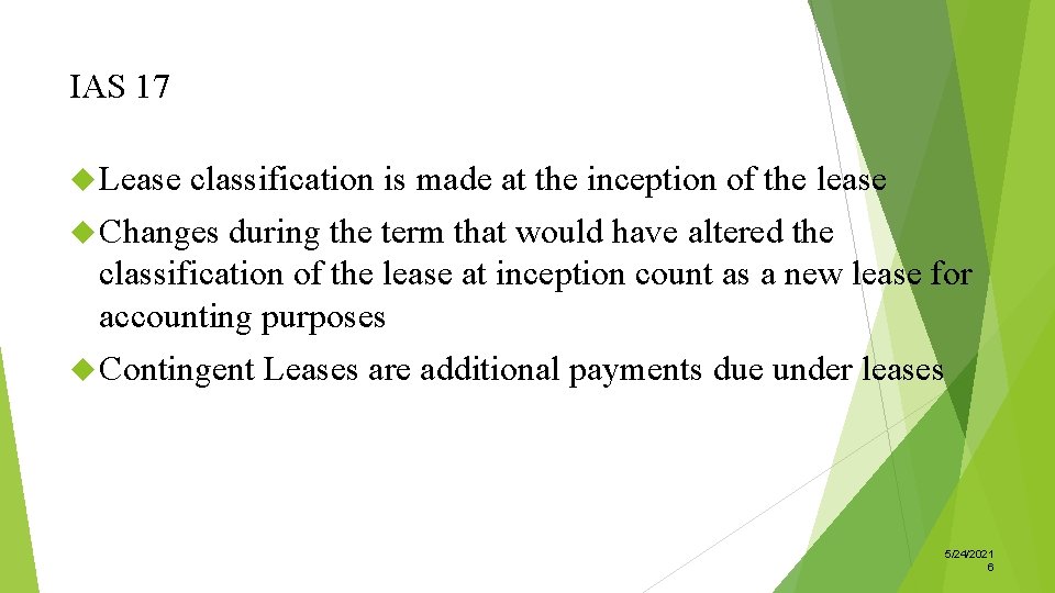 IAS 17 Lease classification is made at the inception of the lease Changes during