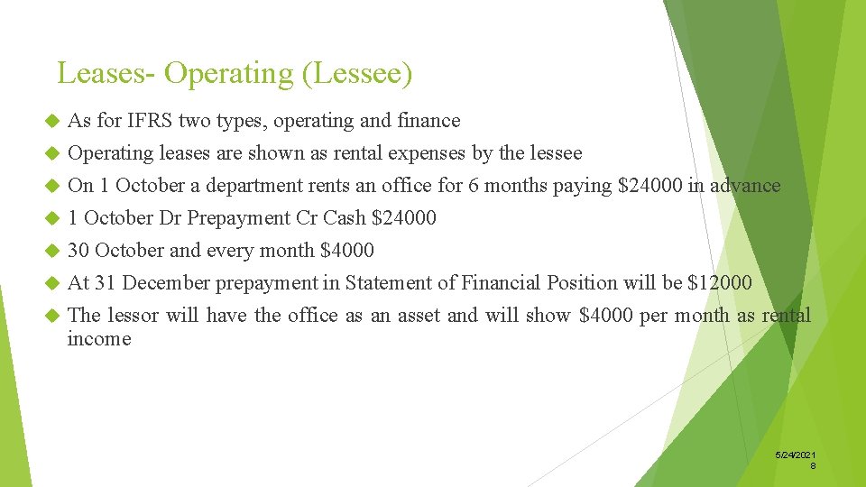 Leases- Operating (Lessee) As for IFRS two types, operating and finance Operating leases are