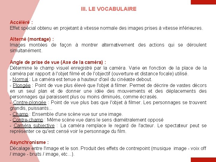 III. LE VOCABULAIRE Accéléré : Effet spécial obtenu en projetant à vitesse normale des