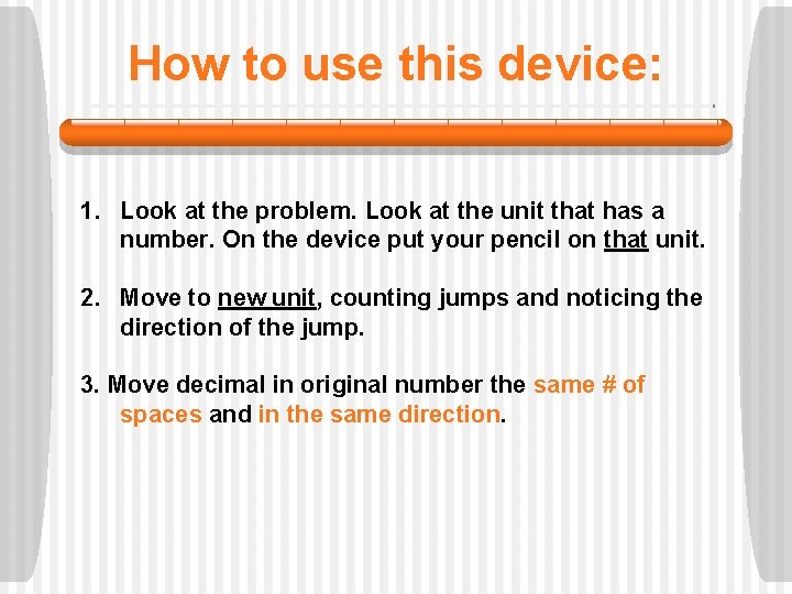 How to use this device: 1. Look at the problem. Look at the unit