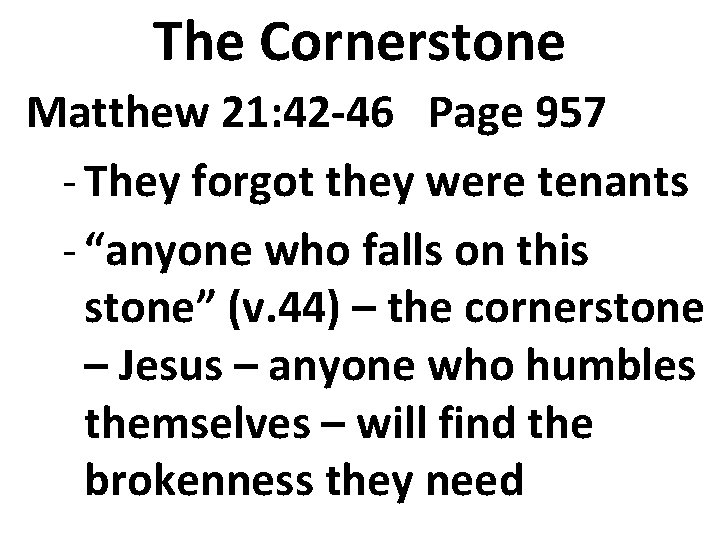 The Cornerstone Matthew 21: 42 -46 Page 957 - They forgot they were tenants