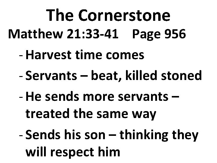 The Cornerstone Matthew 21: 33 -41 Page 956 - Harvest time comes - Servants