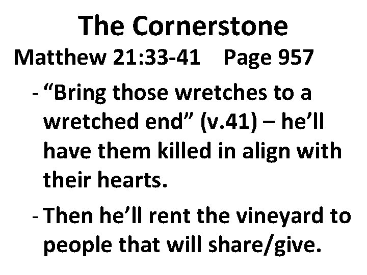 The Cornerstone Matthew 21: 33 -41 Page 957 - “Bring those wretches to a