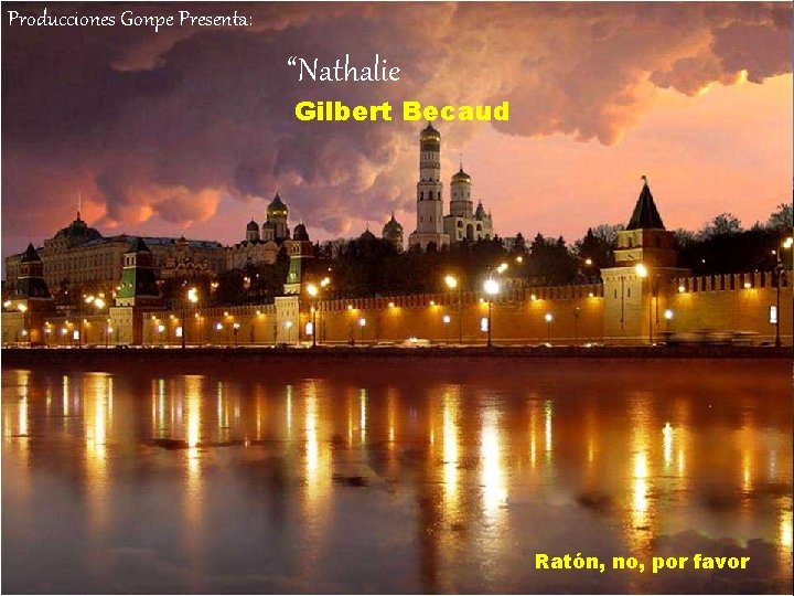 Producciones Gonpe Presenta: “Nathalie Gilbert Becaud Ratón, no, por favor 