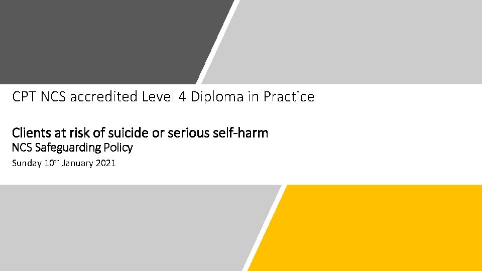 CPT NCS accredited Level 4 Diploma in Practice Clients at risk of suicide or