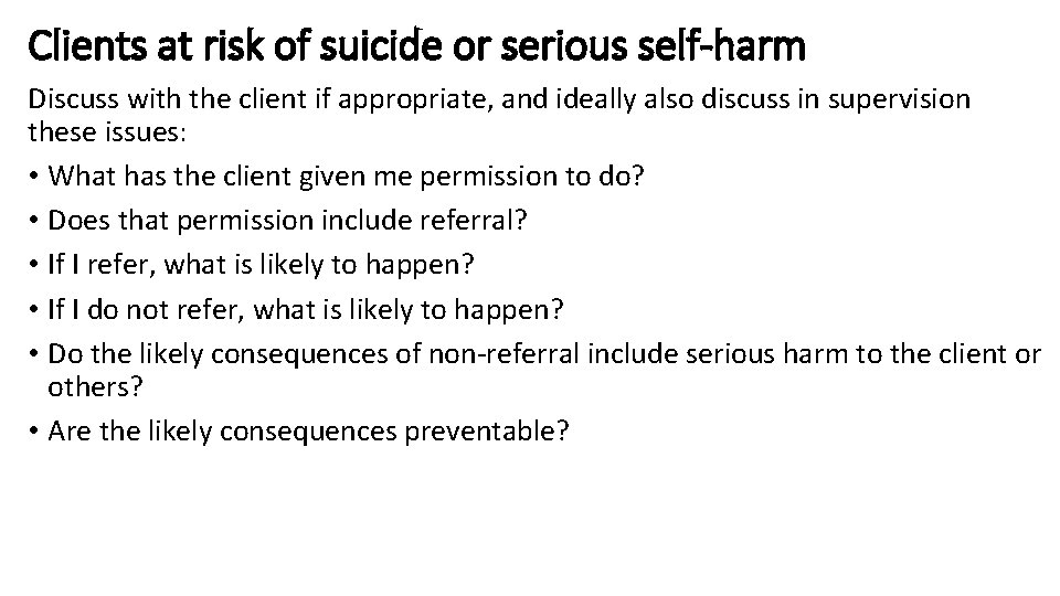 Clients at risk of suicide or serious self-harm Discuss with the client if appropriate,