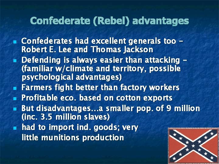 Confederate (Rebel) advantages n n n Confederates had excellent generals too Robert E. Lee