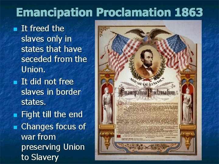 Emancipation Proclamation 1863 n n It freed the slaves only in states that have