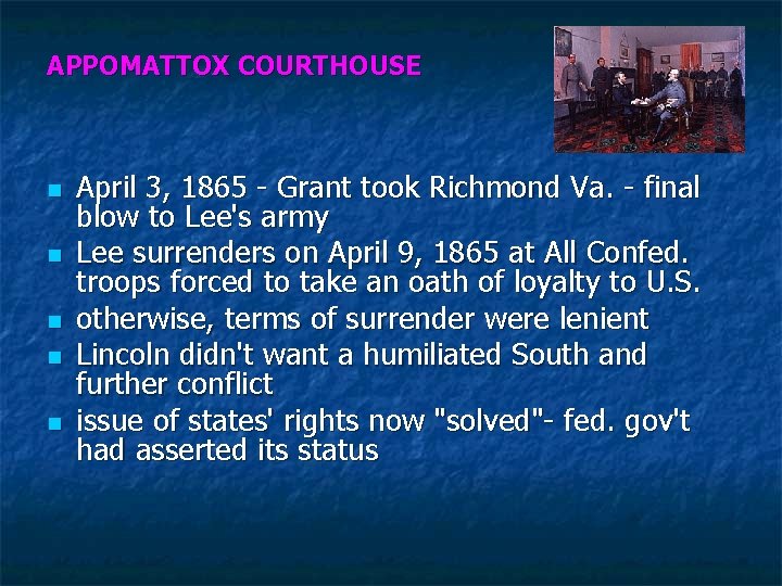 APPOMATTOX COURTHOUSE n n n April 3, 1865 - Grant took Richmond Va. -