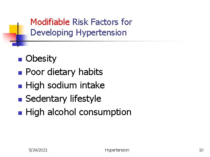 Modifiable Risk Factors for Developing Hypertension n n Obesity Poor dietary habits High sodium