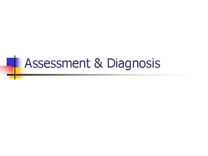 Assessment & Diagnosis 