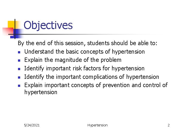 Objectives By the end of this session, students should be able to: n Understand