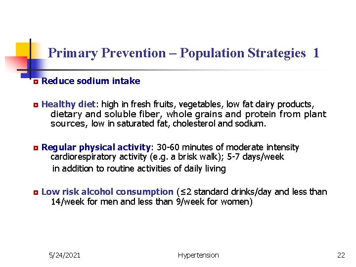 Primary Prevention – Population Strategies 1 ◘ Reduce sodium intake ◘ Healthy diet: high