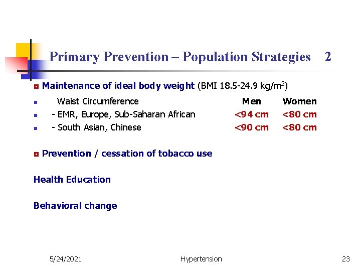 Primary Prevention – Population Strategies 2 ◘ Maintenance of ideal body weight (BMI 18.