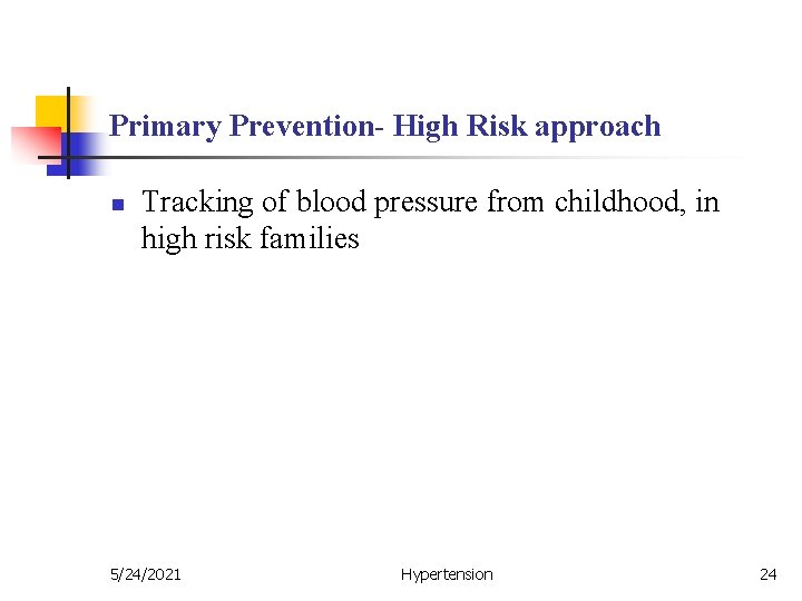 Primary Prevention- High Risk approach n Tracking of blood pressure from childhood, in high