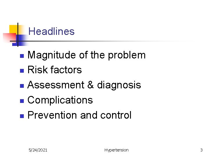 Headlines Magnitude of the problem n Risk factors n Assessment & diagnosis n Complications