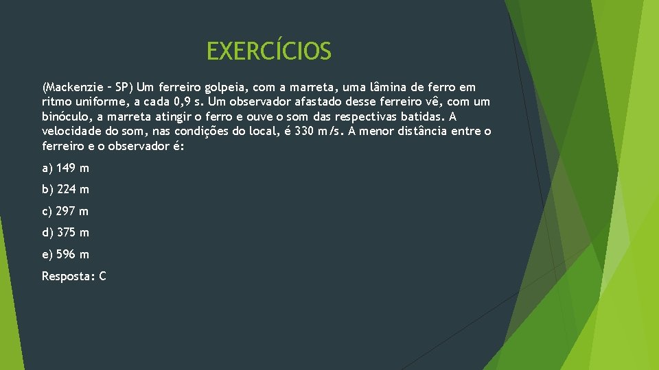 EXERCÍCIOS (Mackenzie – SP) Um ferreiro golpeia, com a marreta, uma lâmina de ferro EXERCÍCIOS (Mackenzie – SP) Um ferreiro golpeia, com a marreta, uma lâmina de ferro