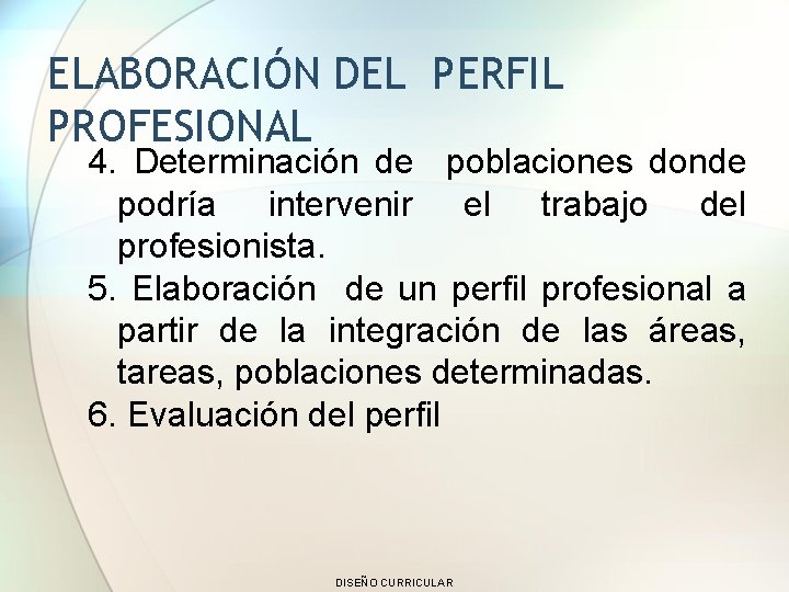 ELABORACIÓN DEL PERFIL PROFESIONAL 4. Determinación de poblaciones donde podría intervenir el trabajo del